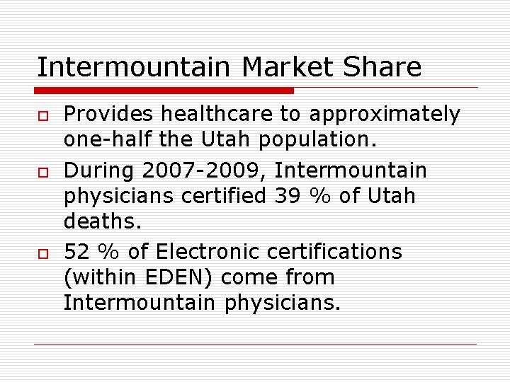 Intermountain Market Share o o o Provides healthcare to approximately one-half the Utah population.