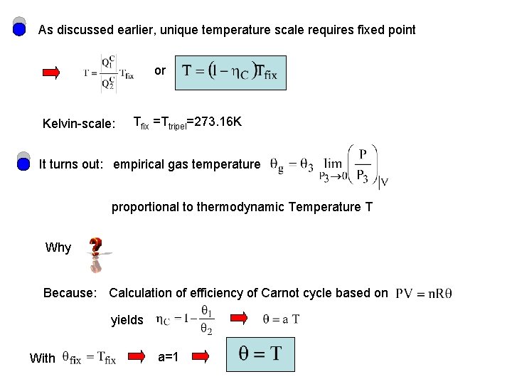 As discussed earlier, unique temperature scale requires fixed point or Kelvin-scale: Tfix =Ttripel=273. 16