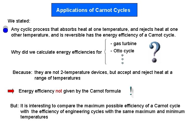 Applications of Carnot Cycles We stated: Any cyclic process that absorbs heat at one