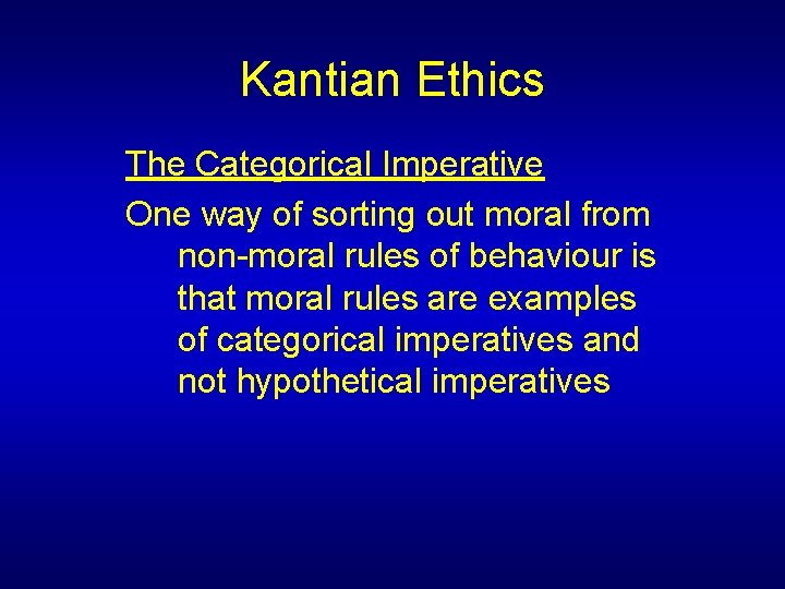 Kantian Ethics The Categorical Imperative One way of sorting out moral from non-moral rules