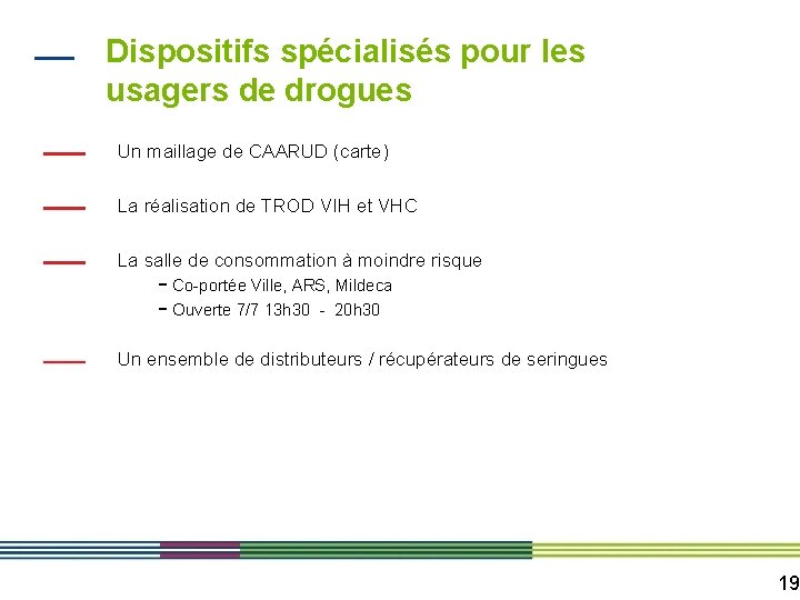 Dispositifs spécialisés pour les usagers de drogues Un maillage de CAARUD (carte) La réalisation