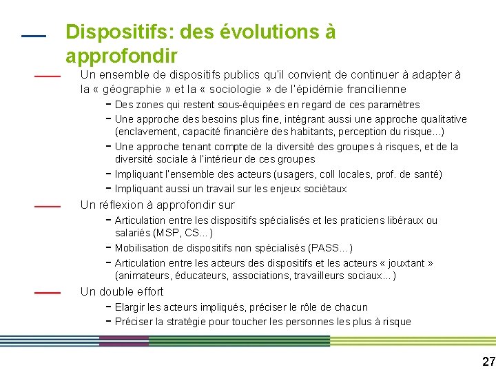 Dispositifs: des évolutions à approfondir Un ensemble de dispositifs publics qu’il convient de continuer