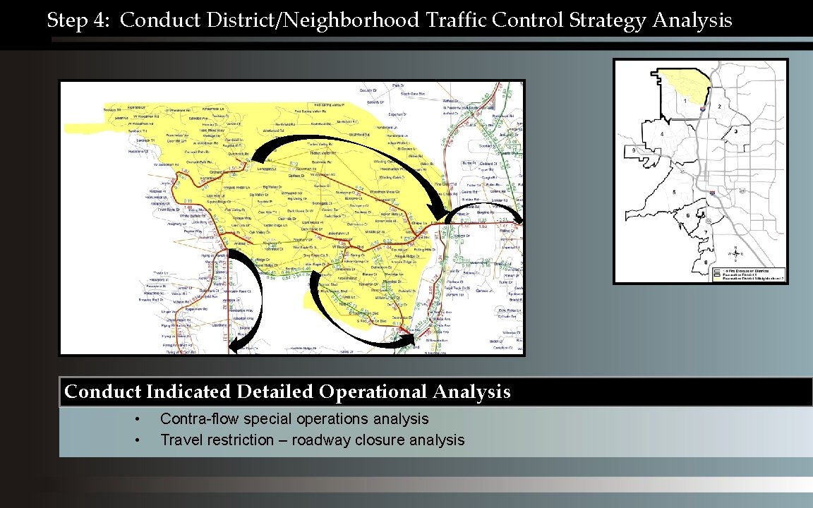 Step 4: Conduct District/Neighborhood Traffic Control Strategy Analysis Conduct Indicated Detailed Operational Analysis •