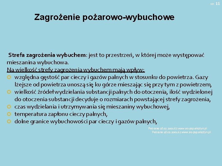 str. 11 Zagrożenie pożarowo-wybuchowe Strefa zagrożenia wybuchem: jest to przestrzeń, w której może występować str. 11 Zagrożenie pożarowo-wybuchowe Strefa zagrożenia wybuchem: jest to przestrzeń, w której może występować