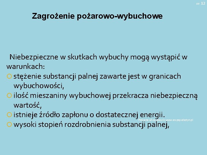 str. 12 Zagrożenie pożarowo-wybuchowe Niebezpieczne w skutkach wybuchy mogą wystąpić w warunkach: stężenie substancji str. 12 Zagrożenie pożarowo-wybuchowe Niebezpieczne w skutkach wybuchy mogą wystąpić w warunkach: stężenie substancji