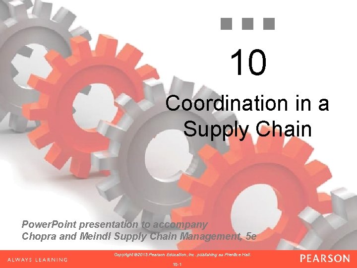 10 Coordination in a Supply Chain Power. Point presentation to accompany Chopra and Meindl