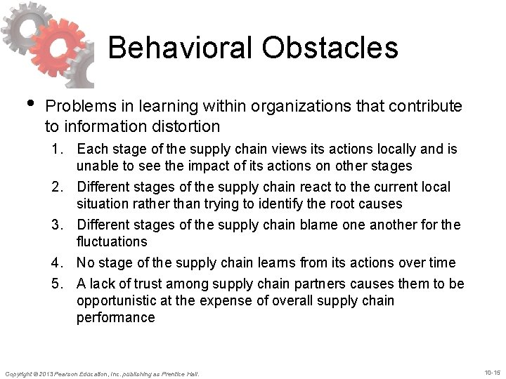 Behavioral Obstacles • Problems in learning within organizations that contribute to information distortion 1.