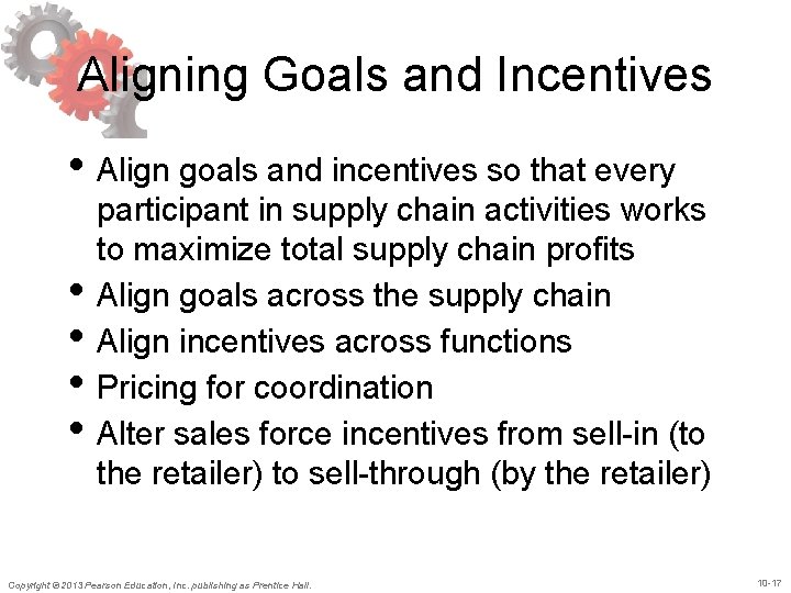 Aligning Goals and Incentives • Align goals and incentives so that every • •