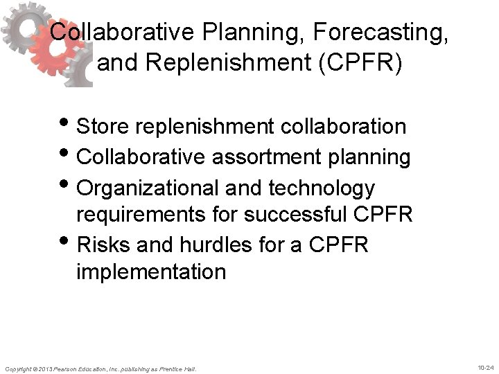 Collaborative Planning, Forecasting, and Replenishment (CPFR) • Store replenishment collaboration • Collaborative assortment planning