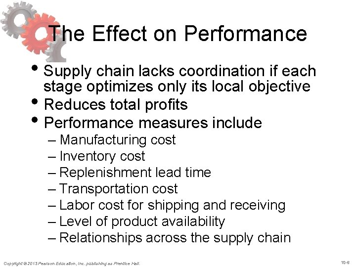 The Effect on Performance • Supply chain lacks coordination if each stage optimizes only