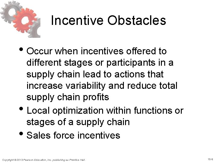 Incentive Obstacles • Occur when incentives offered to • • different stages or participants