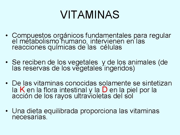 VITAMINAS • Compuestos orgánicos fundamentales para regular el metabolismo humano, intervienen en las reacciones