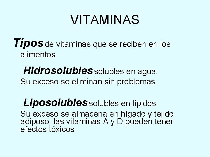 VITAMINAS Tipos de vitaminas que se reciben en los alimentos: - Hidrosolubles en agua.