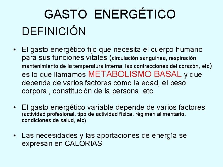 GASTO ENERGÉTICO DEFINICIÓN • El gasto energético fijo que necesita el cuerpo humano para