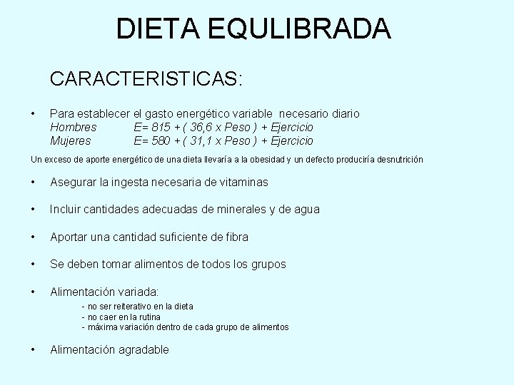 DIETA EQULIBRADA CARACTERISTICAS: • Para establecer el gasto energético variable necesario diario Hombres E=