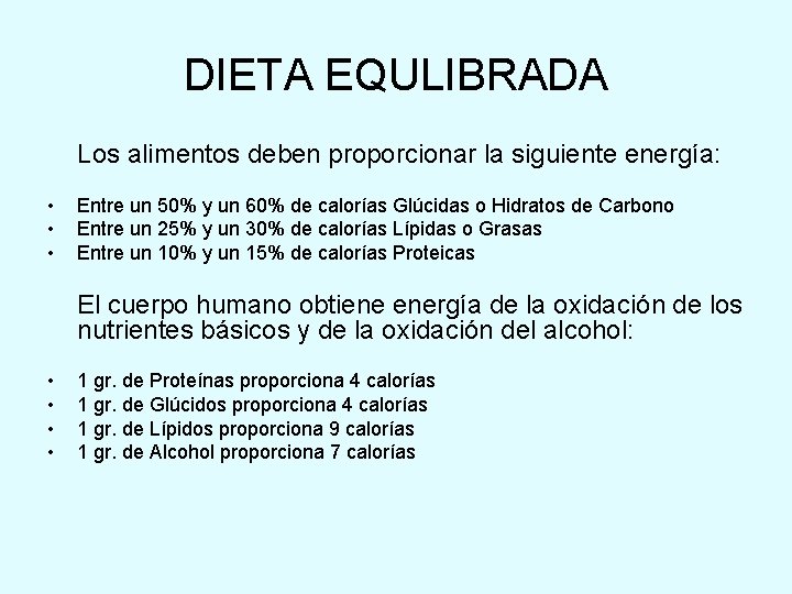 DIETA EQULIBRADA Los alimentos deben proporcionar la siguiente energía: • • • Entre un