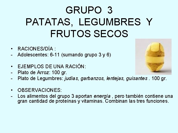 GRUPO 3 PATATAS, LEGUMBRES Y FRUTOS SECOS • RACIONES/DÍA : - Adolescentes: 6 -11