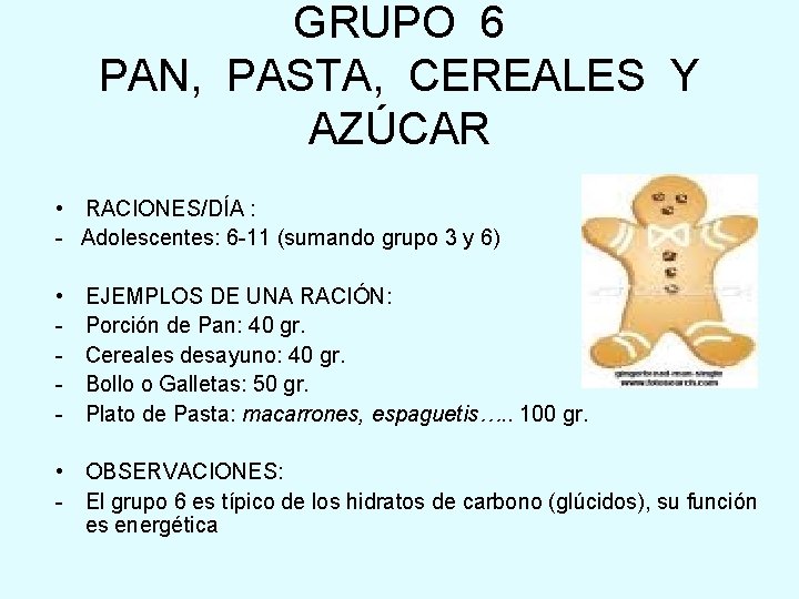 GRUPO 6 PAN, PASTA, CEREALES Y AZÚCAR • RACIONES/DÍA : - Adolescentes: 6 -11