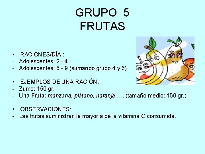 GRUPO 5 FRUTAS • RACIONES/DÍA : - Adolescentes: 2 - 4 - Adolescentes: 5