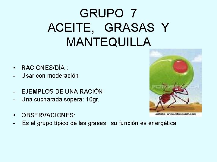 GRUPO 7 ACEITE, GRASAS Y MANTEQUILLA • RACIONES/DÍA : - Usar con moderación -