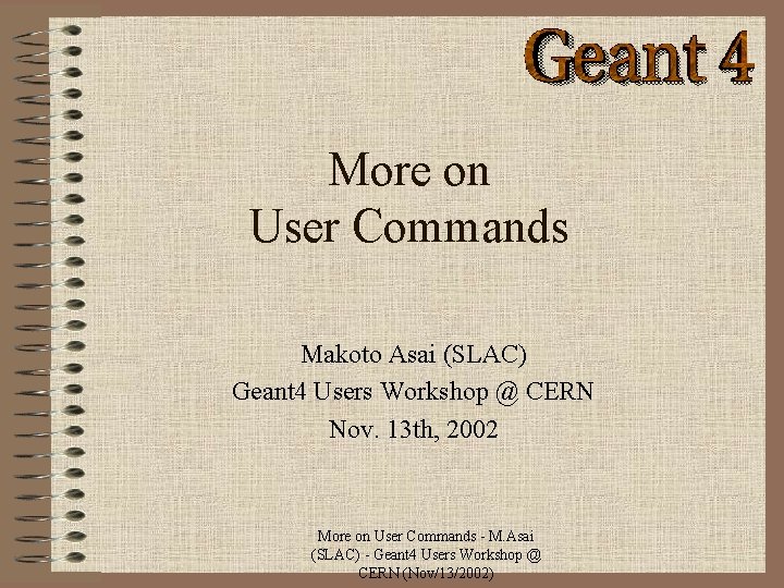 More on User Commands Makoto Asai (SLAC) Geant 4 Users Workshop @ CERN Nov.