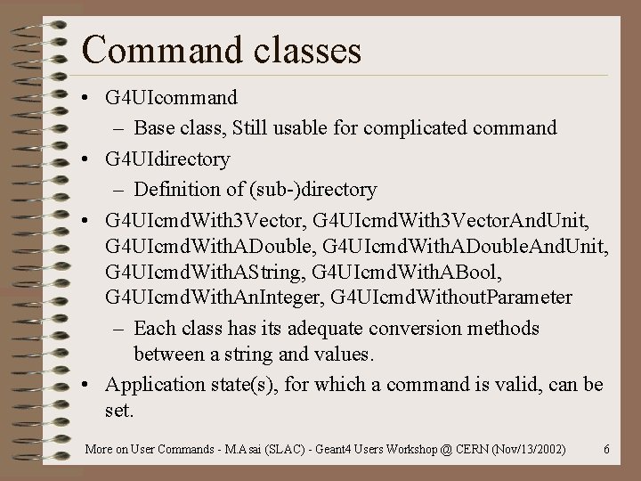 Command classes • G 4 UIcommand – Base class, Still usable for complicated command