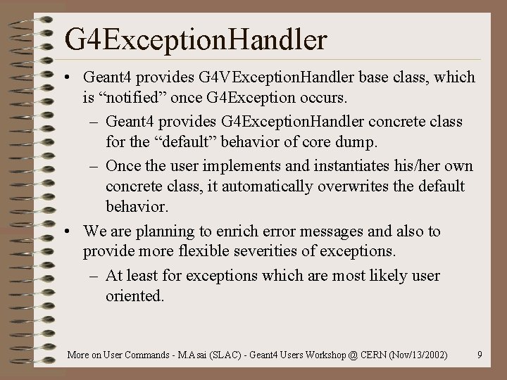 G 4 Exception. Handler • Geant 4 provides G 4 VException. Handler base class,