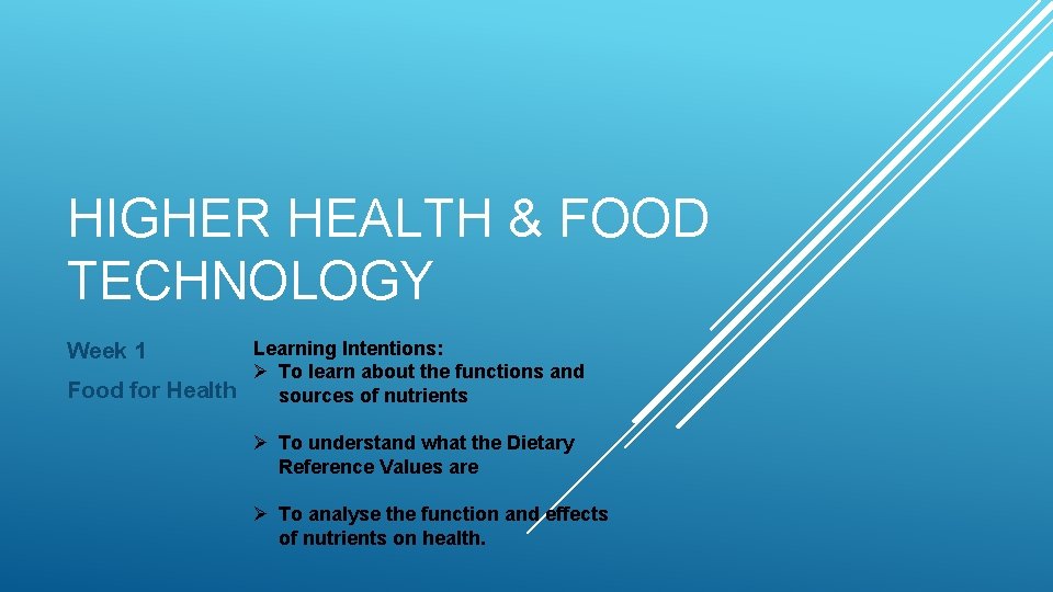 HIGHER HEALTH & FOOD TECHNOLOGY Learning Intentions: Ø To learn about the functions and