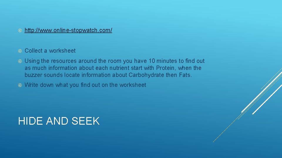  http: //www. online-stopwatch. com/ Collect a worksheet Using the resources around the room