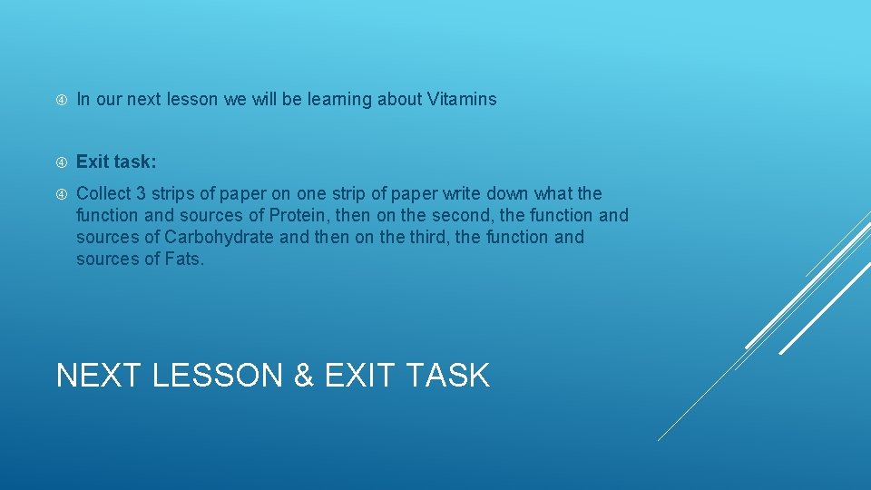 In our next lesson we will be learning about Vitamins Exit task: Collect