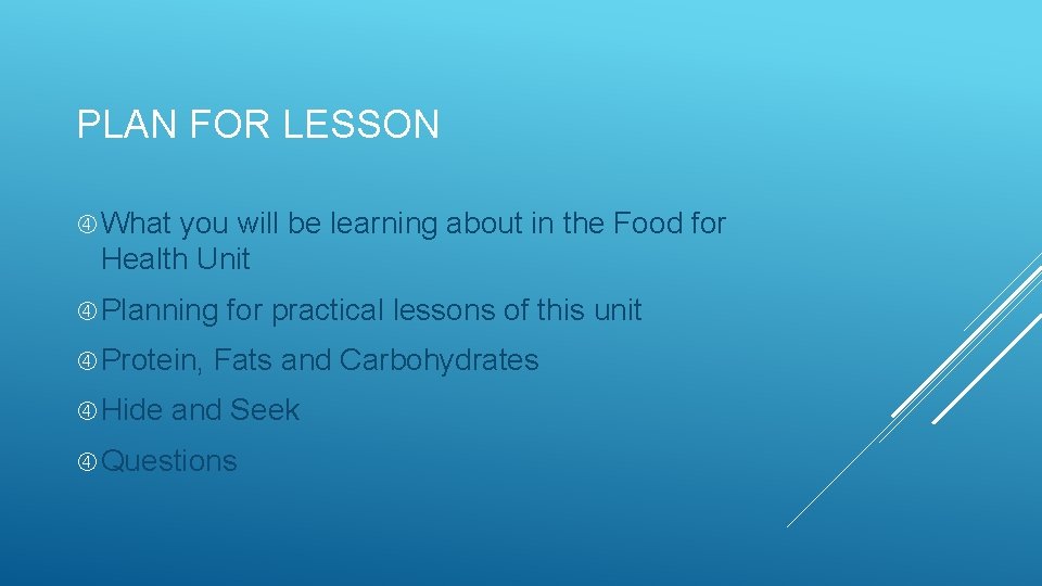 PLAN FOR LESSON What you will be learning about in the Food for Health