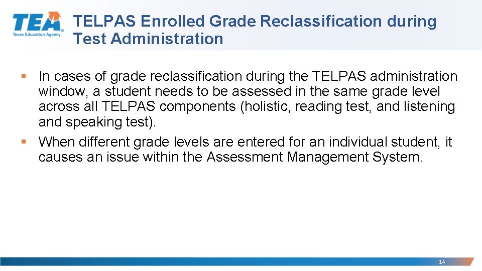 TELPAS Enrolled Grade Reclassification during Test Administration § In cases of grade reclassification during