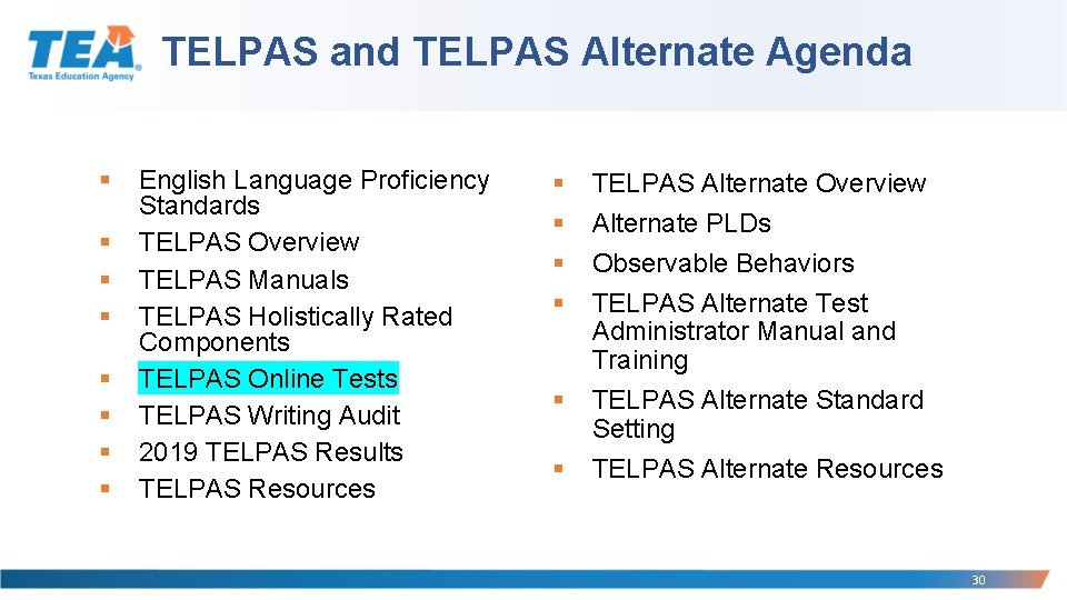 TELPAS and TELPAS Alternate Agenda § § § § English Language Proficiency Standards TELPAS