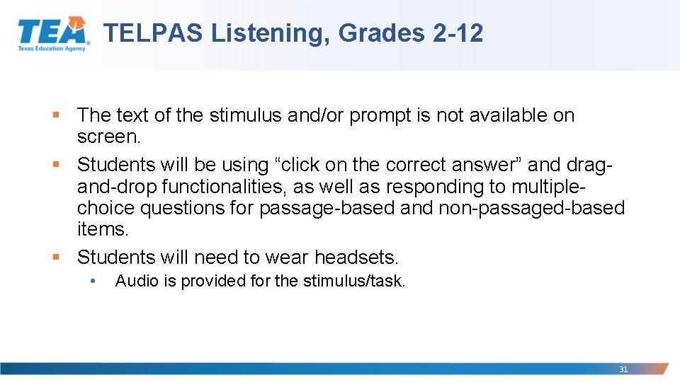 TELPAS Listening, Grades 2 -12 § The text of the stimulus and/or prompt is