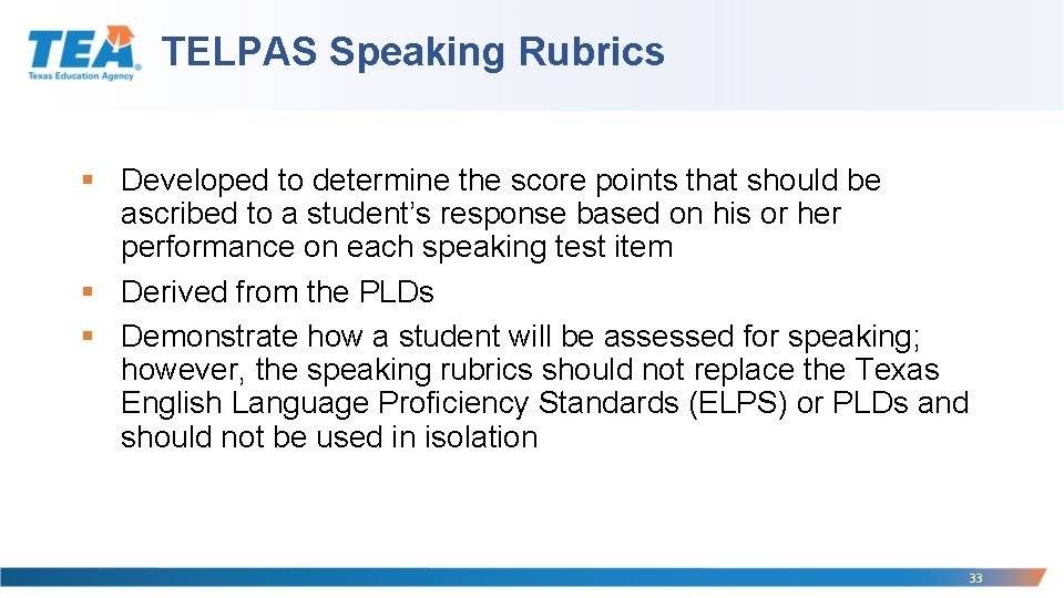 TELPAS Speaking Rubrics § Developed to determine the score points that should be ascribed