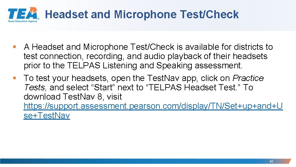 Headset and Microphone Test/Check § A Headset and Microphone Test/Check is available for districts