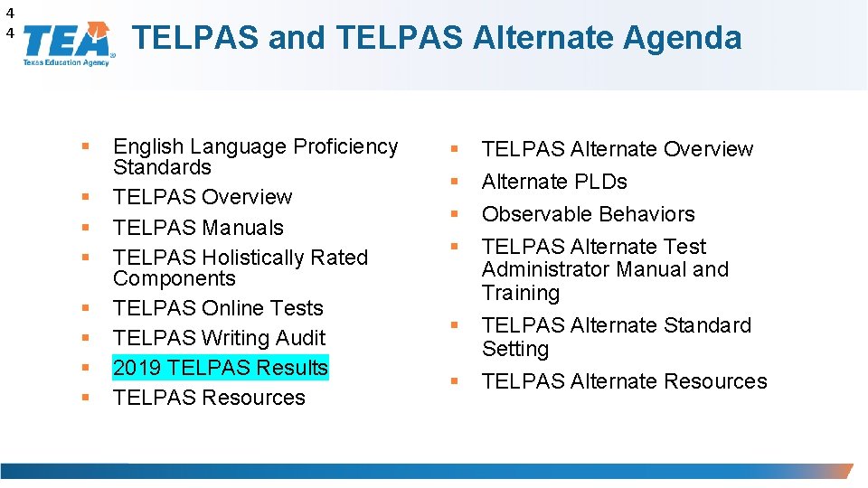 4 4 TELPAS and TELPAS Alternate Agenda § § § § English Language Proficiency