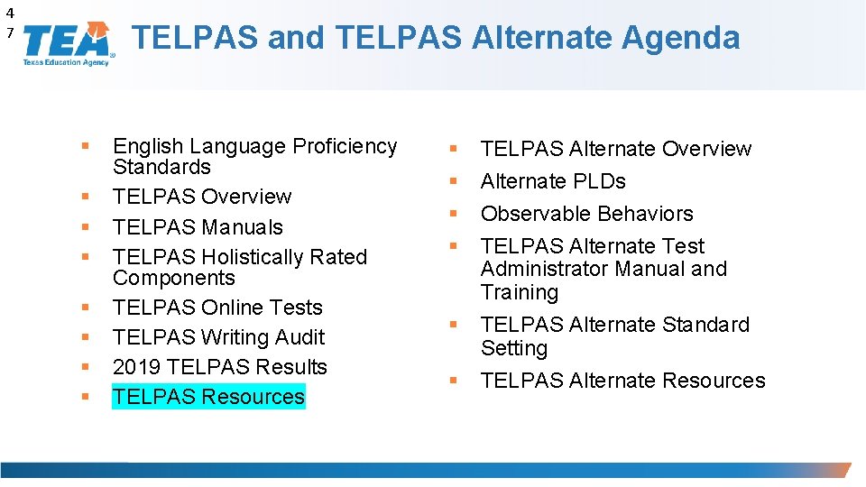 4 7 TELPAS and TELPAS Alternate Agenda § § § § English Language Proficiency