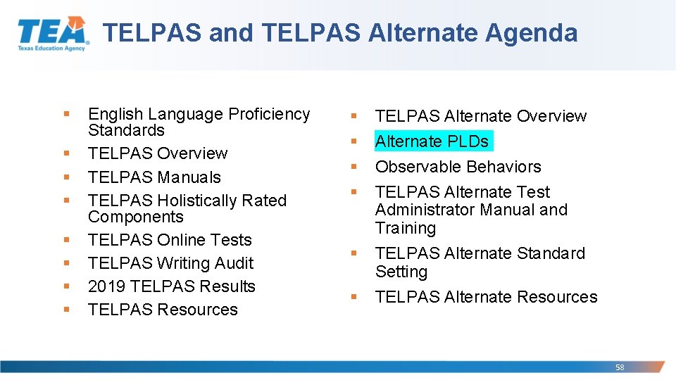 TELPAS and TELPAS Alternate Agenda § § § § English Language Proficiency Standards TELPAS