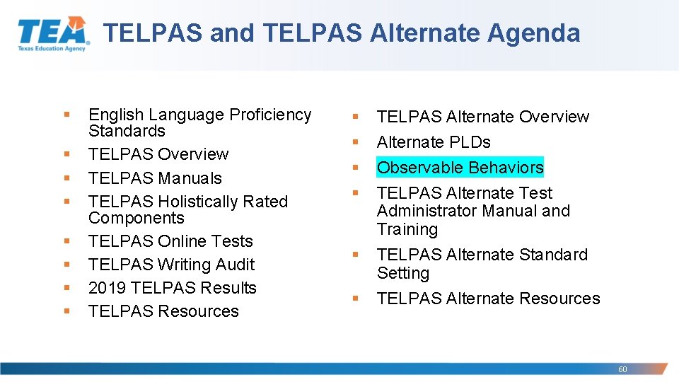 TELPAS and TELPAS Alternate Agenda § § § § English Language Proficiency Standards TELPAS