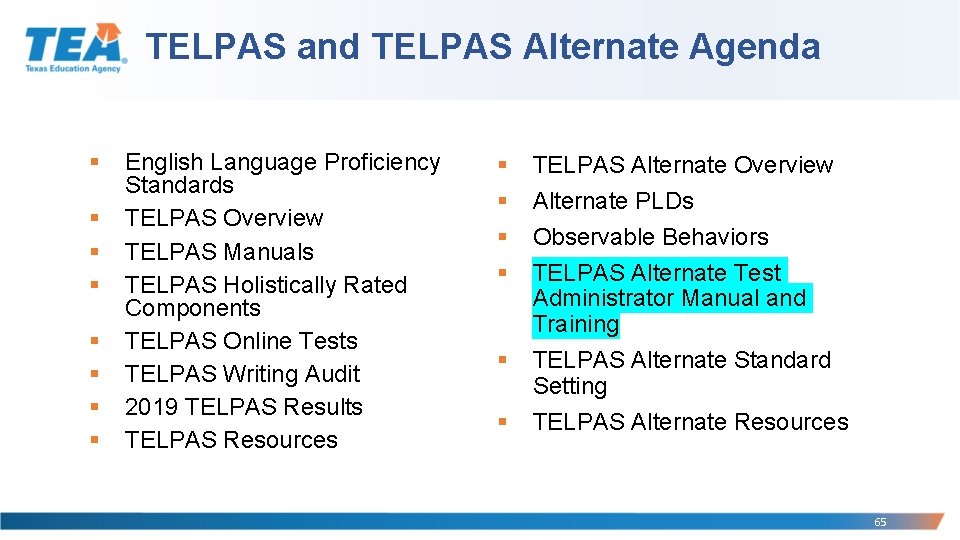 TELPAS and TELPAS Alternate Agenda § § § § English Language Proficiency Standards TELPAS