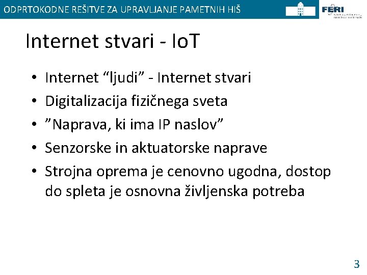 ODPRTOKODNE REŠITVE ZA UPRAVLJANJE PAMETNIH HIŠ Internet stvari - Io. T • • •