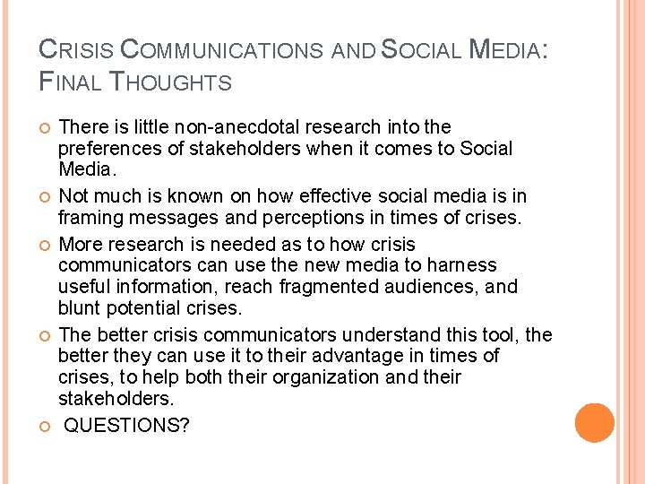 CRISIS COMMUNICATIONS AND SOCIAL MEDIA: FINAL THOUGHTS There is little non-anecdotal research into the