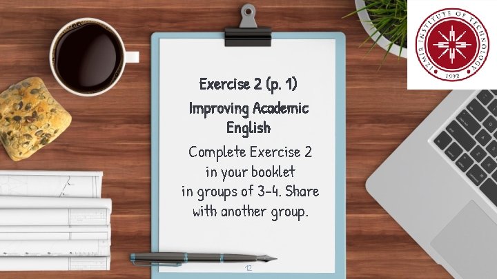 Exercise 2 (p. 1) Improving Academic English Complete Exercise 2 in your booklet in