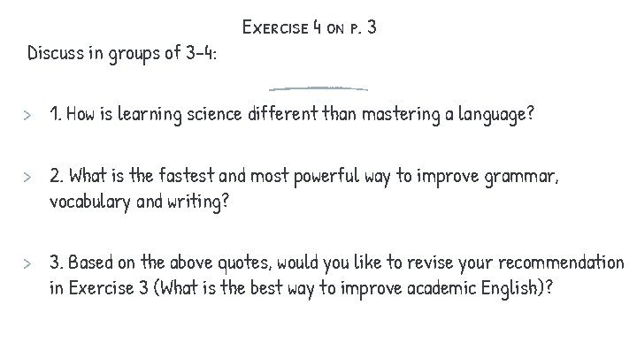 Discuss in groups of 3 -4: Exercise 4 on p. 3 > 1. How