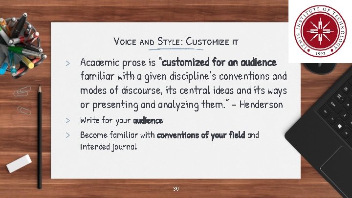 Voice and Style: Customize it > Academic prose is “customized for an audience familiar