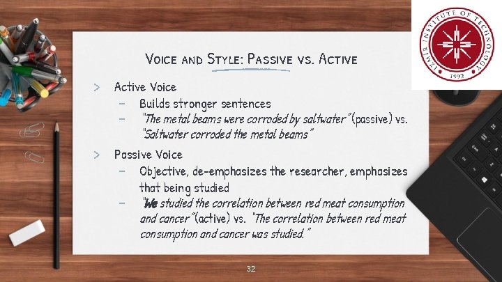 Voice and Style: Passive vs. Active > Active Voice - Builds stronger sentences -