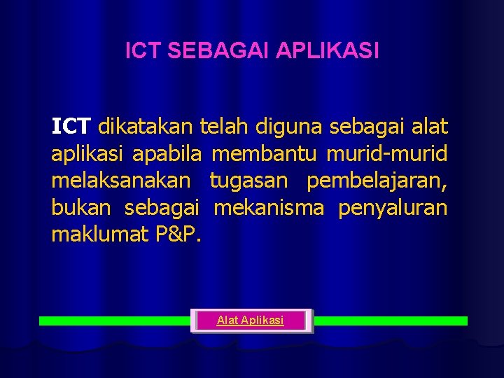 ICT SEBAGAI APLIKASI ICT dikatakan telah diguna sebagai alat aplikasi apabila membantu murid-murid melaksanakan