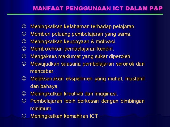 MANFAAT PENGGUNAAN ICT DALAM P&P J J J J J Meningkatkan kefahaman terhadap pelajaran.