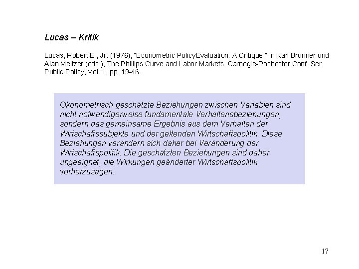 Lucas – Kritik Lucas, Robert E. , Jr. (1976), “Econometric Policy. Evaluation: A Critique,